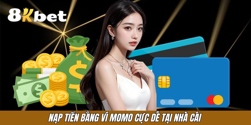 Nạp tiền bằng ví Momo cực dễ tại nhà cái