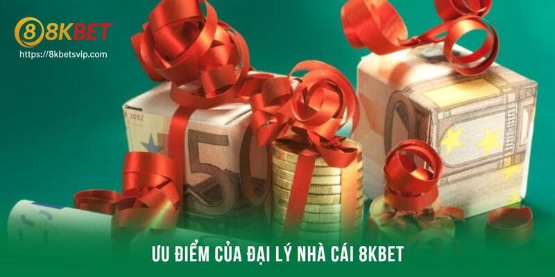 Ưu điểm của đại lý nhà cái 8kbet